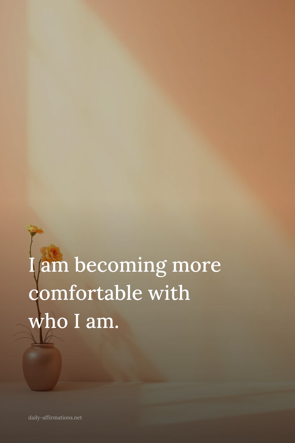I am becoming more comfortable with who I am.