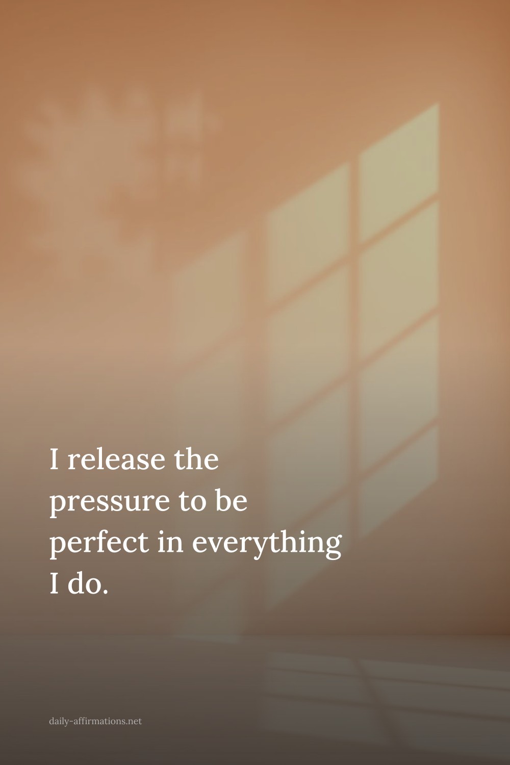 I release the pressure to be perfect in everything I do.