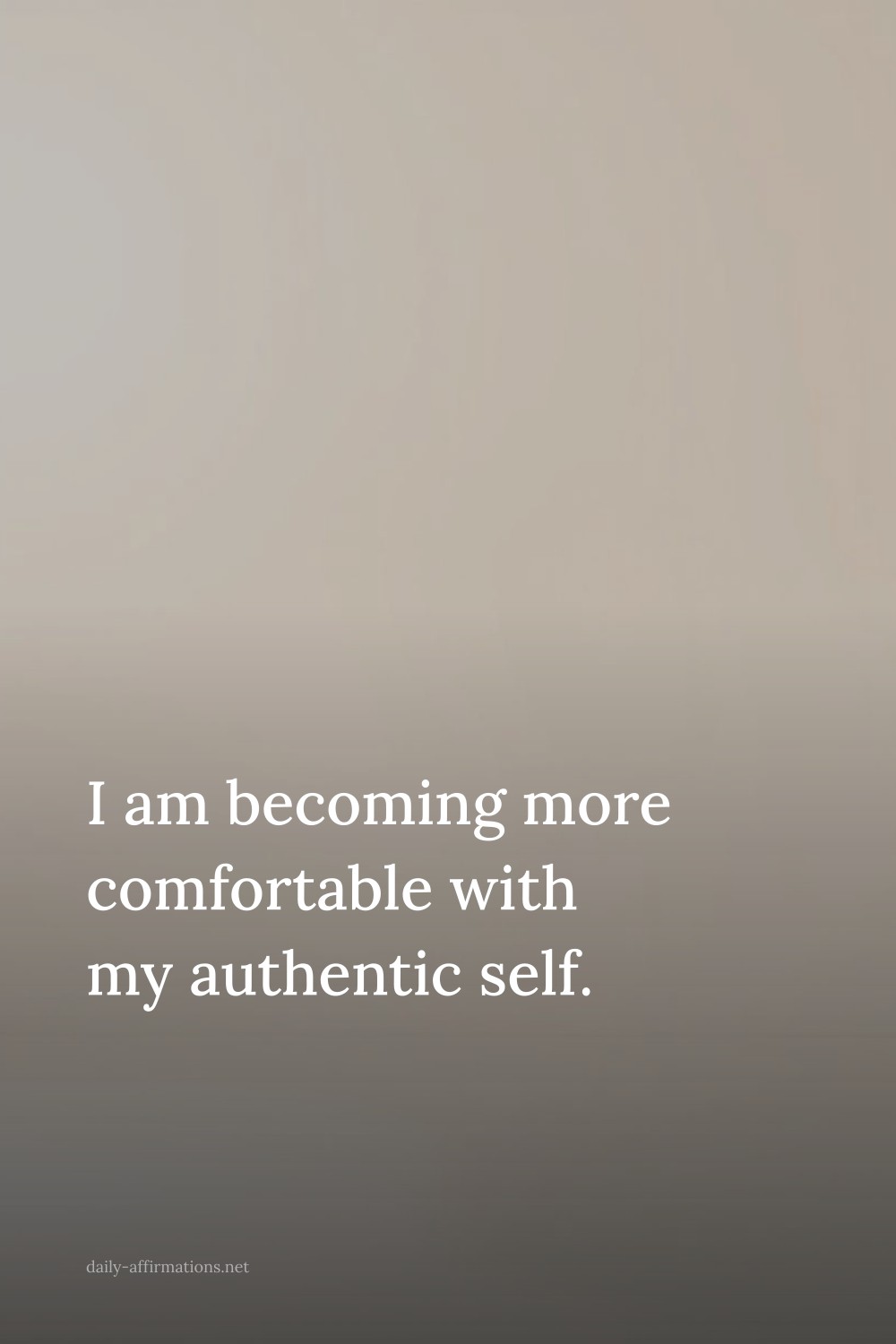I am becoming more comfortable with my authentic self.