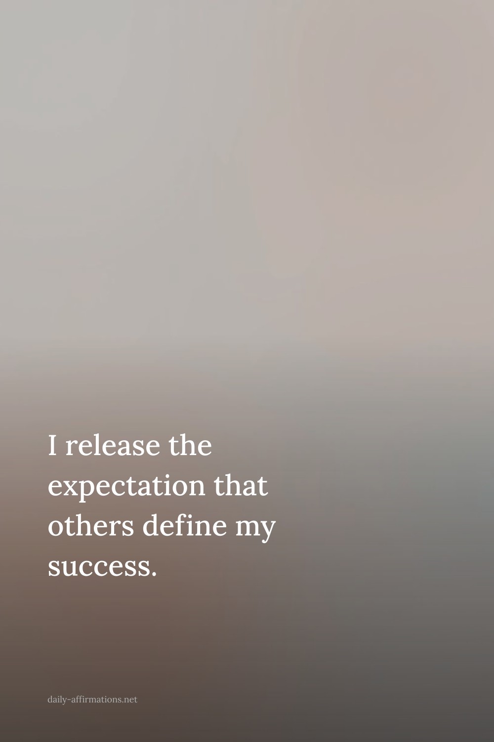 I release the expectation that others define my success.