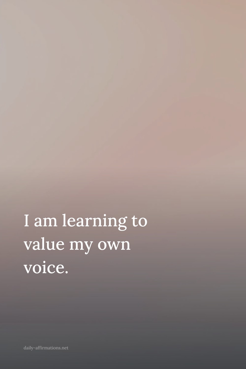 I am learning to value my own voice.