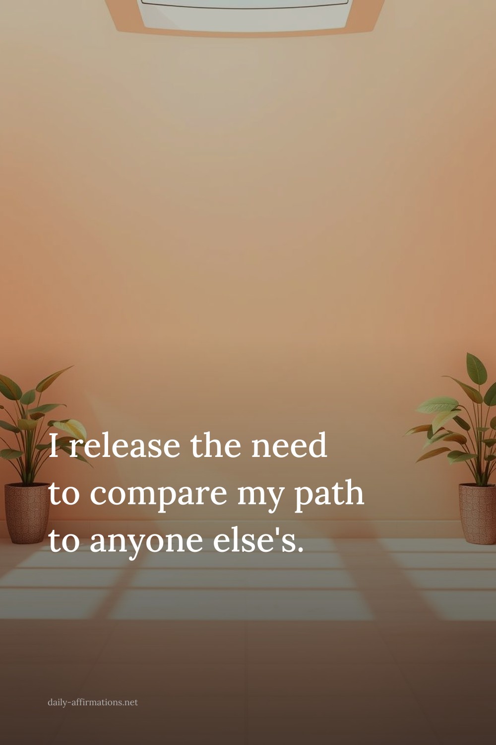 I release the need to compare my path to anyone else's.