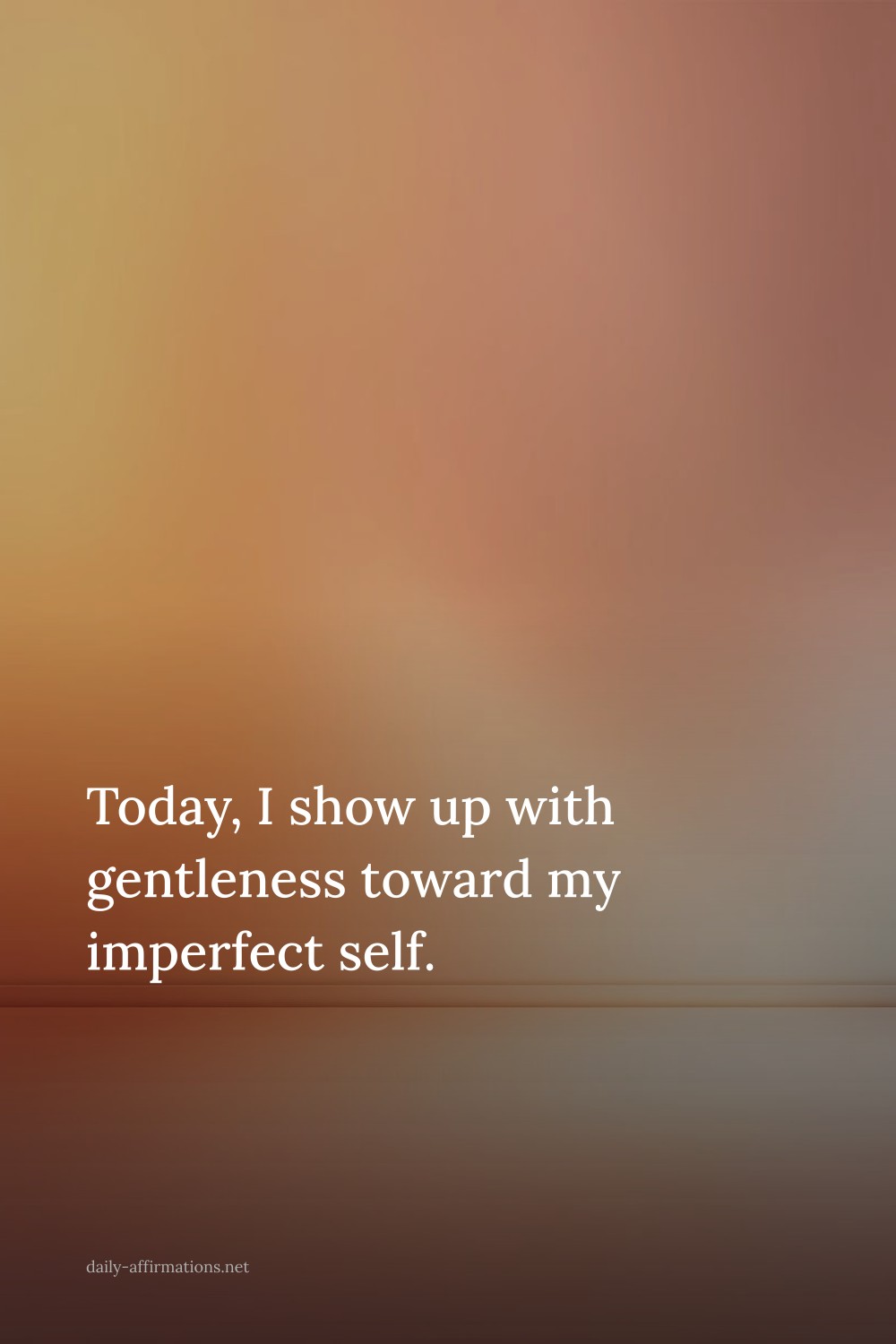 Today, I show up with gentleness toward my imperfect self.