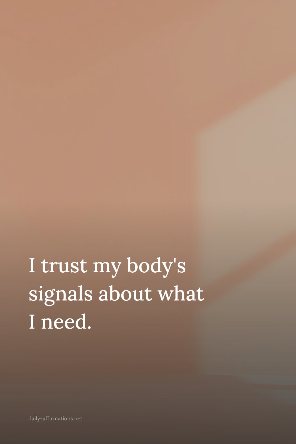 I trust my body's signals about what I need.
