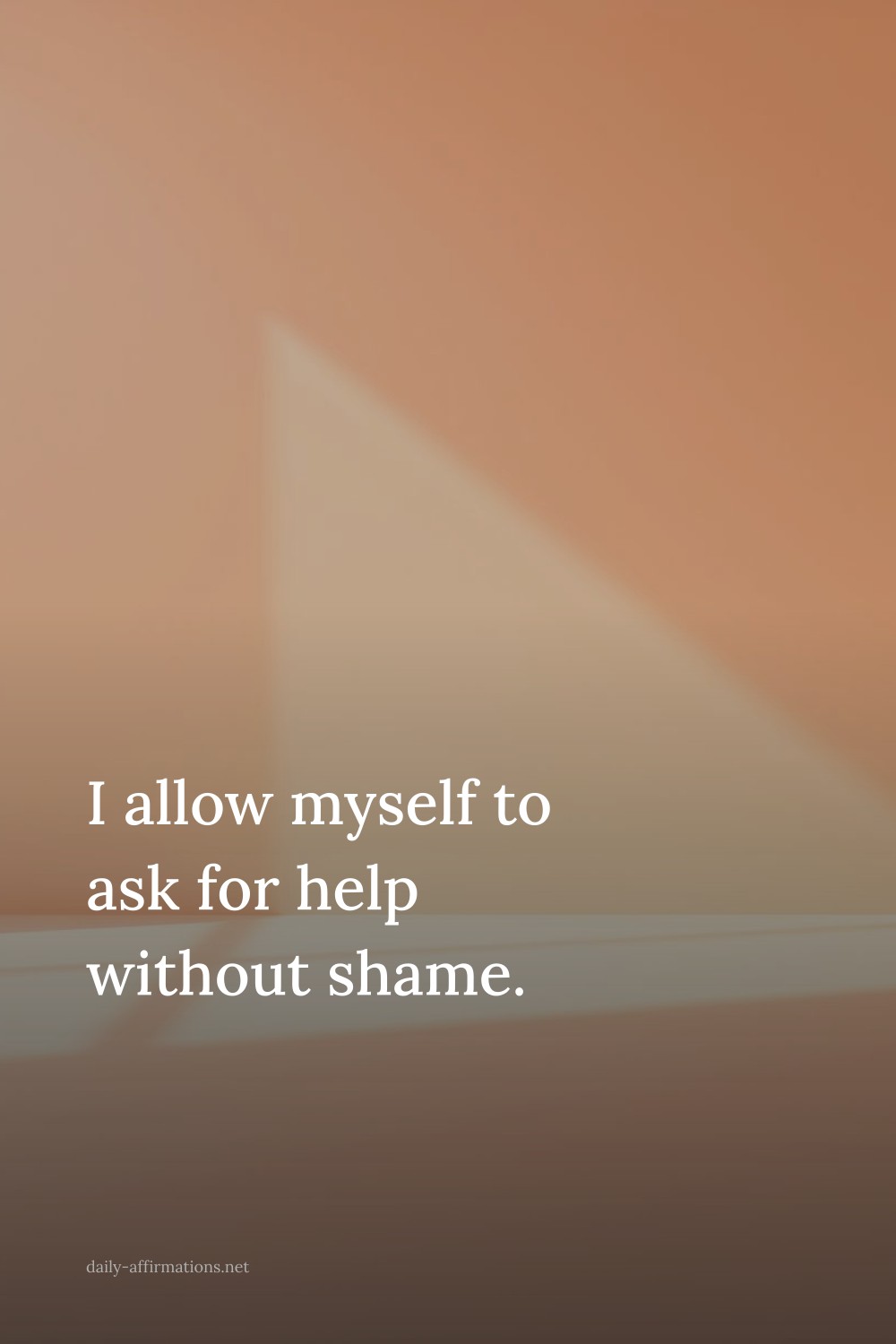 I allow myself to ask for help without shame.