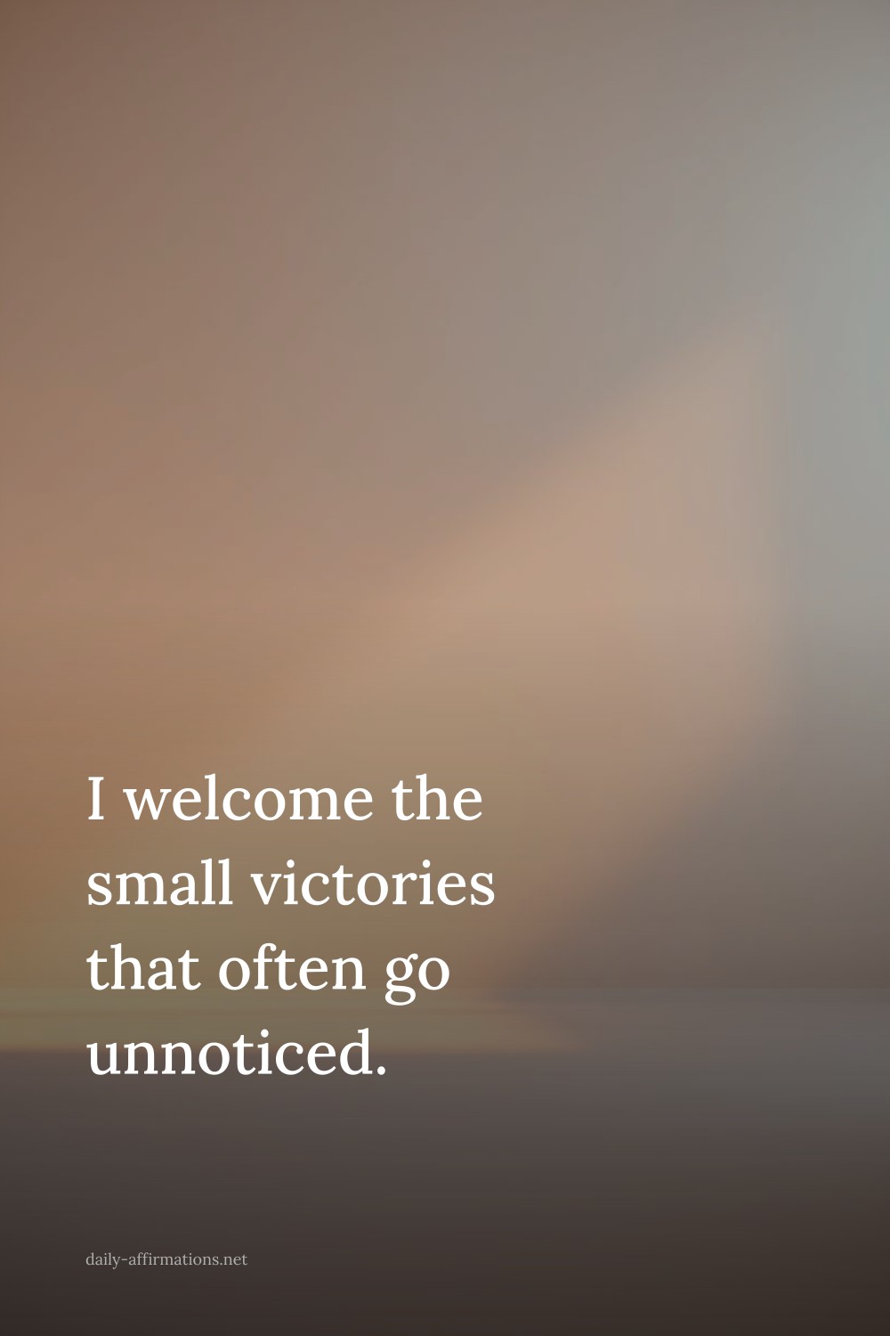 I welcome the small victories that often go unnoticed.