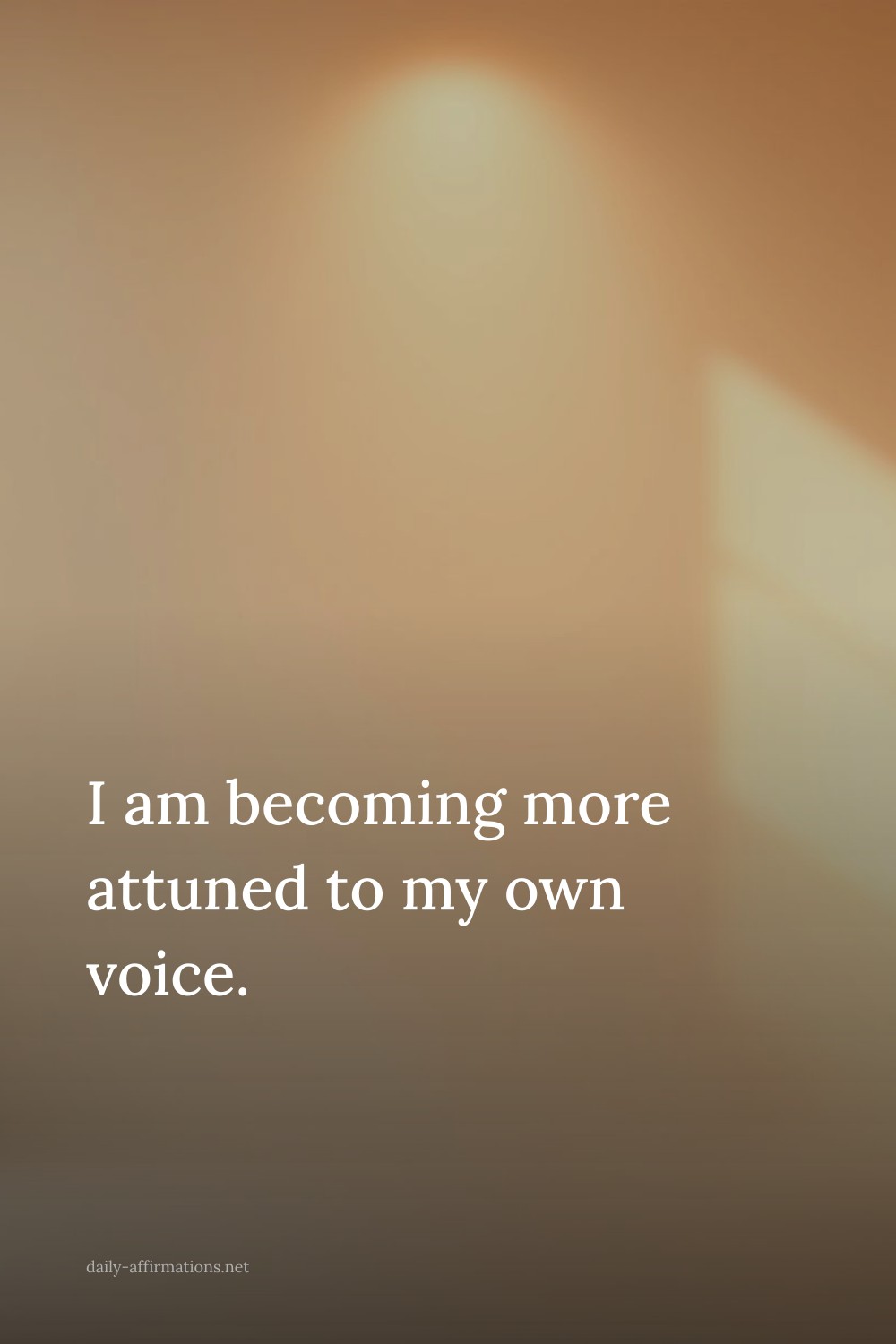 I am becoming more attuned to my own voice.