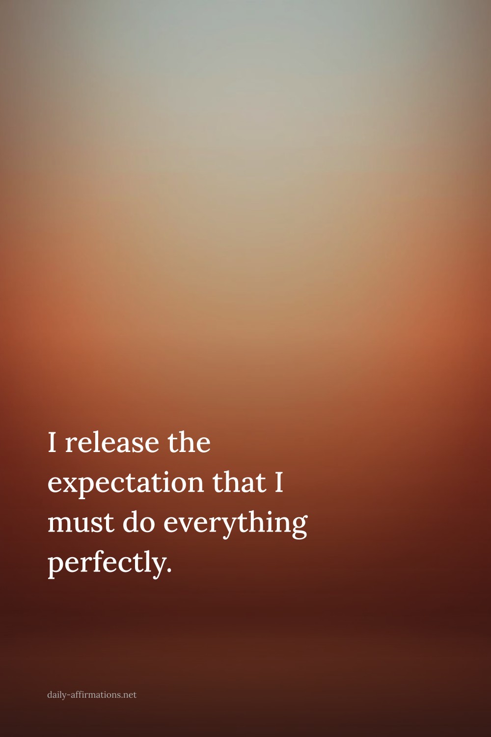 I release the expectation that I must do everything perfectly.