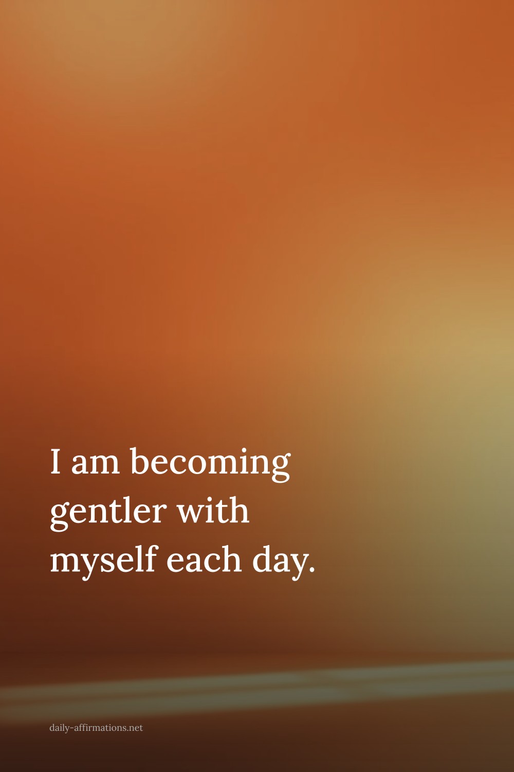 I am becoming gentler with myself each day.