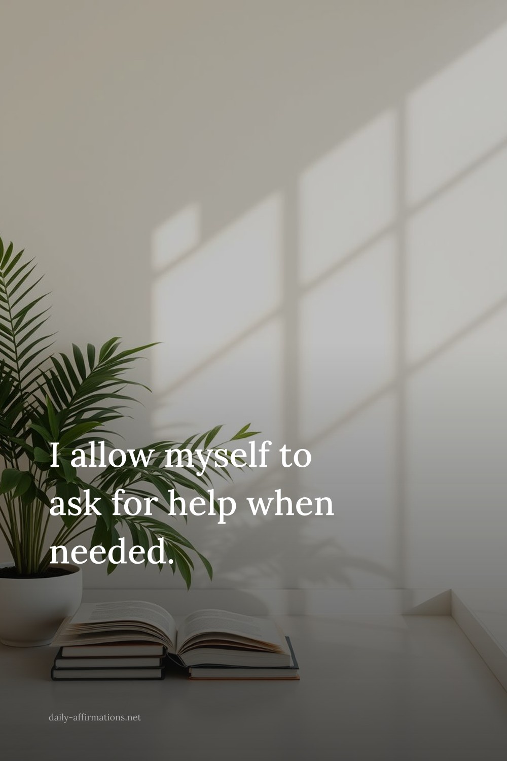 I allow myself to ask for help when needed.