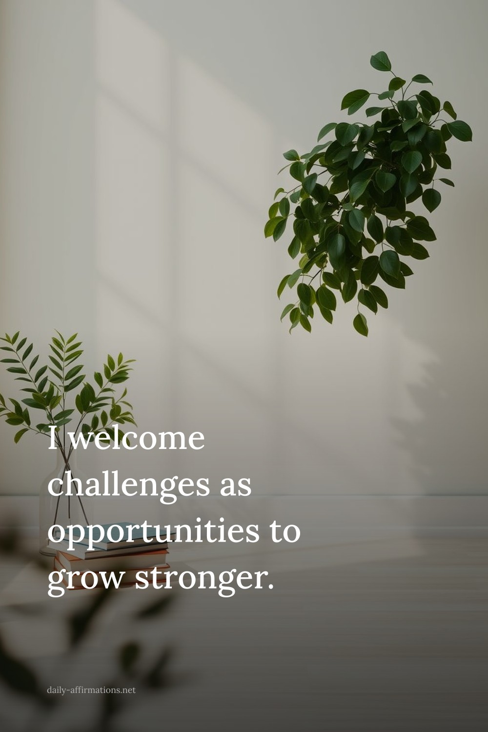 I welcome challenges as opportunities to grow stronger.
