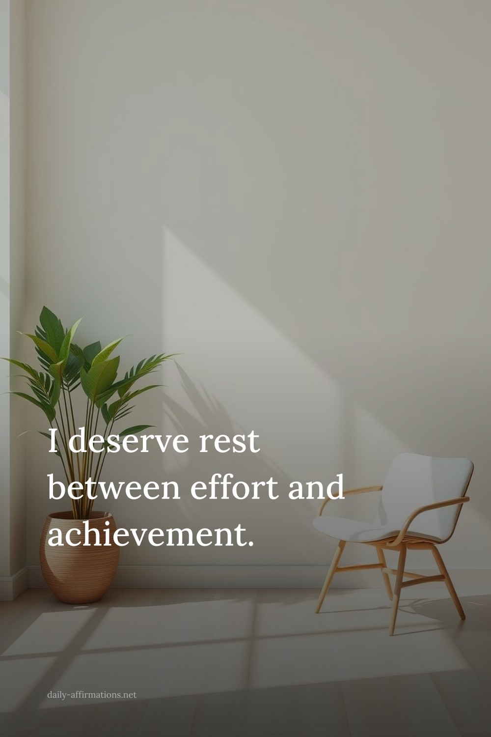I deserve rest between effort and achievement.