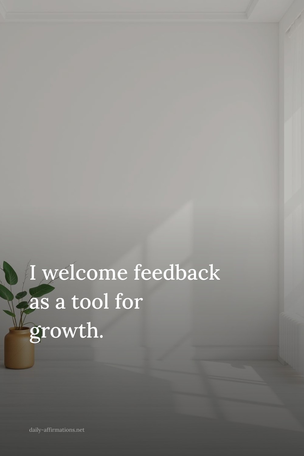 I welcome feedback as a tool for growth.