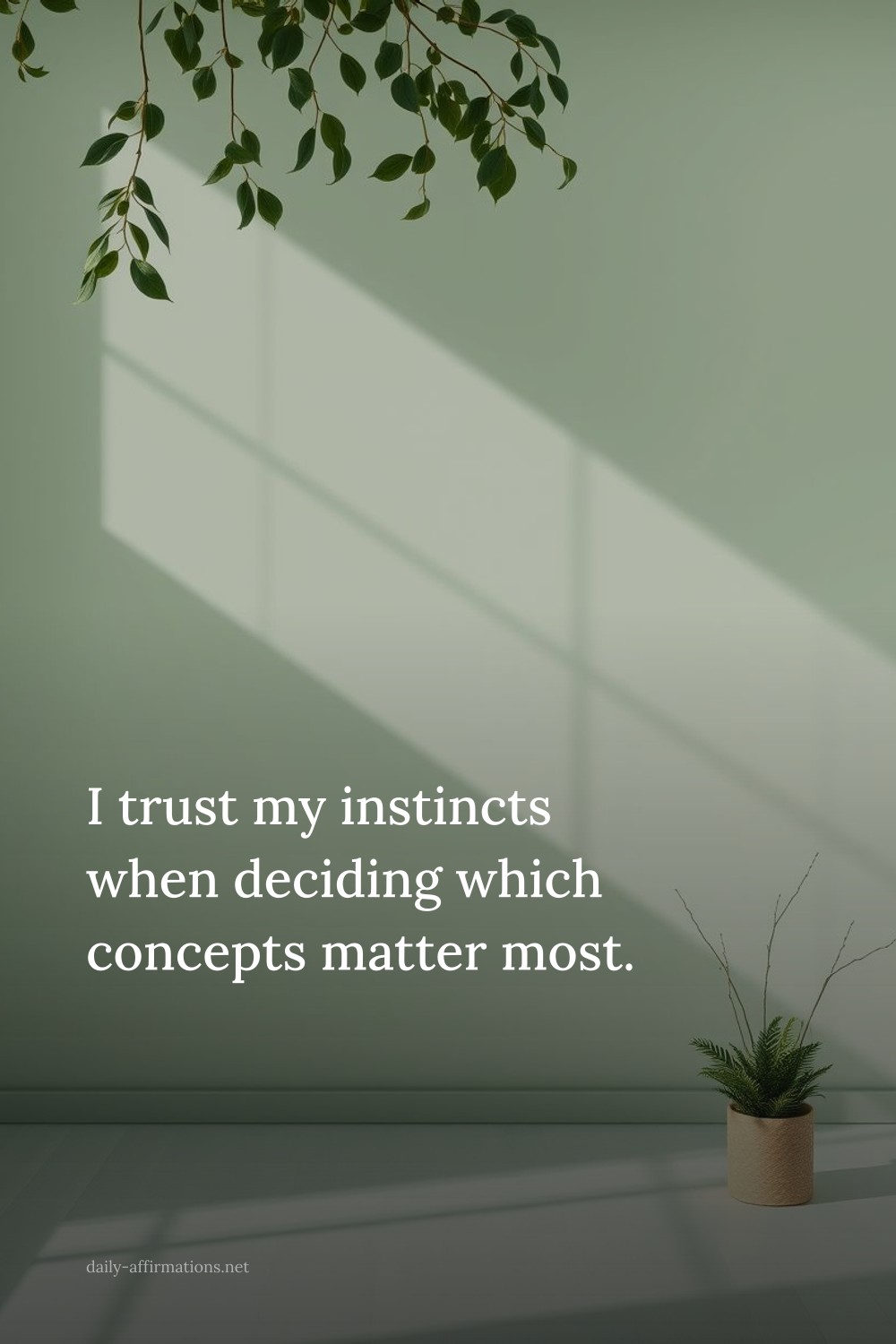 I trust my instincts when deciding which concepts matter most.