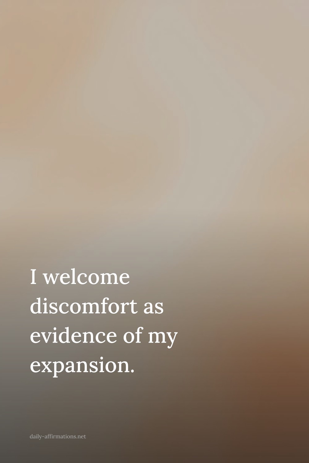 I welcome discomfort as evidence of my expansion.