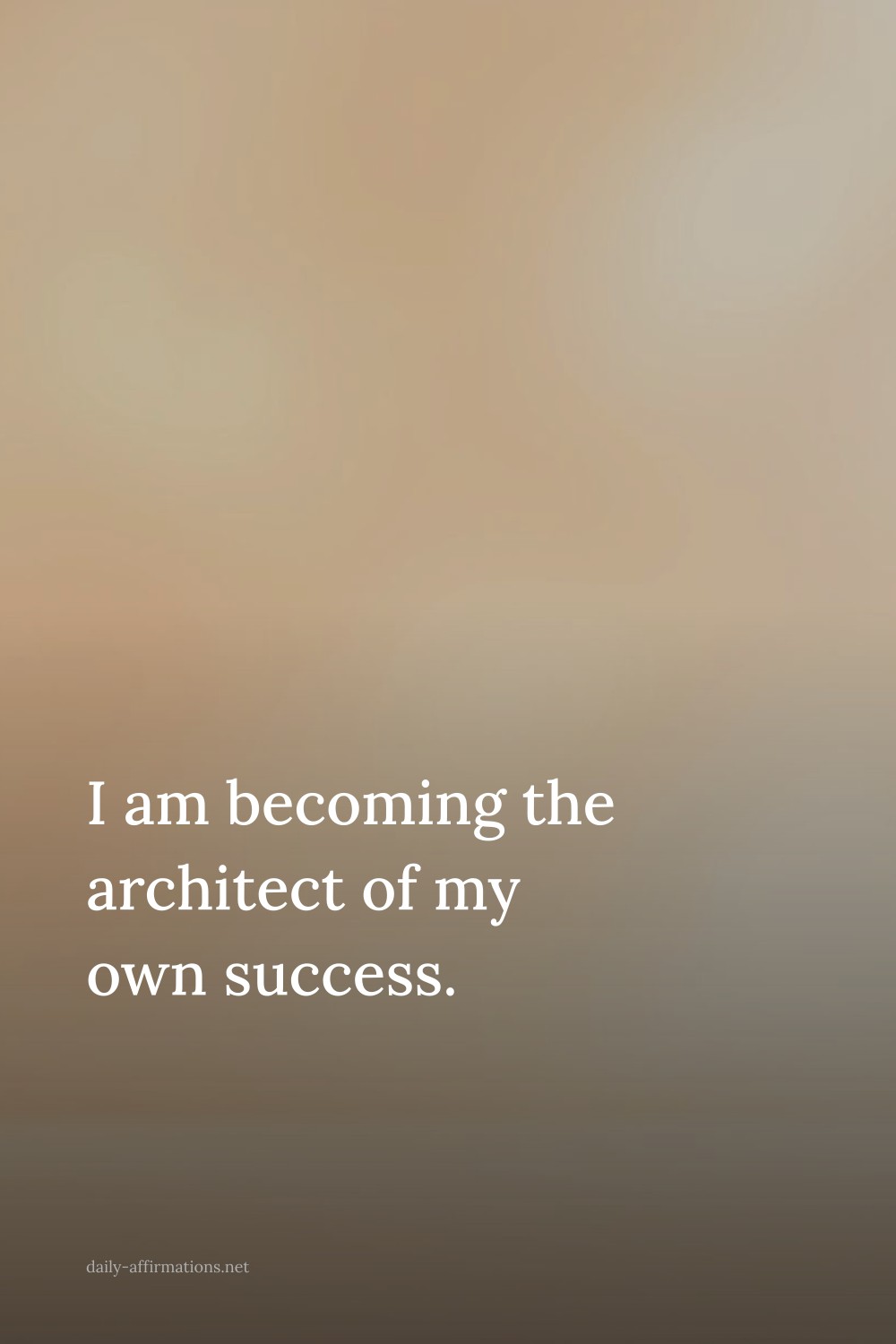 I am becoming the architect of my own success.