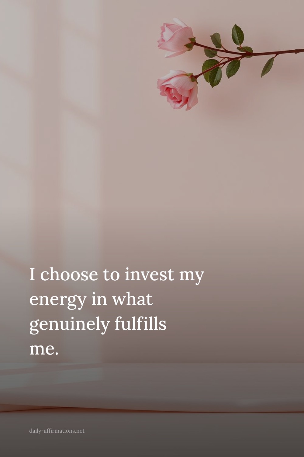 I choose to invest my energy in what genuinely fulfills me.