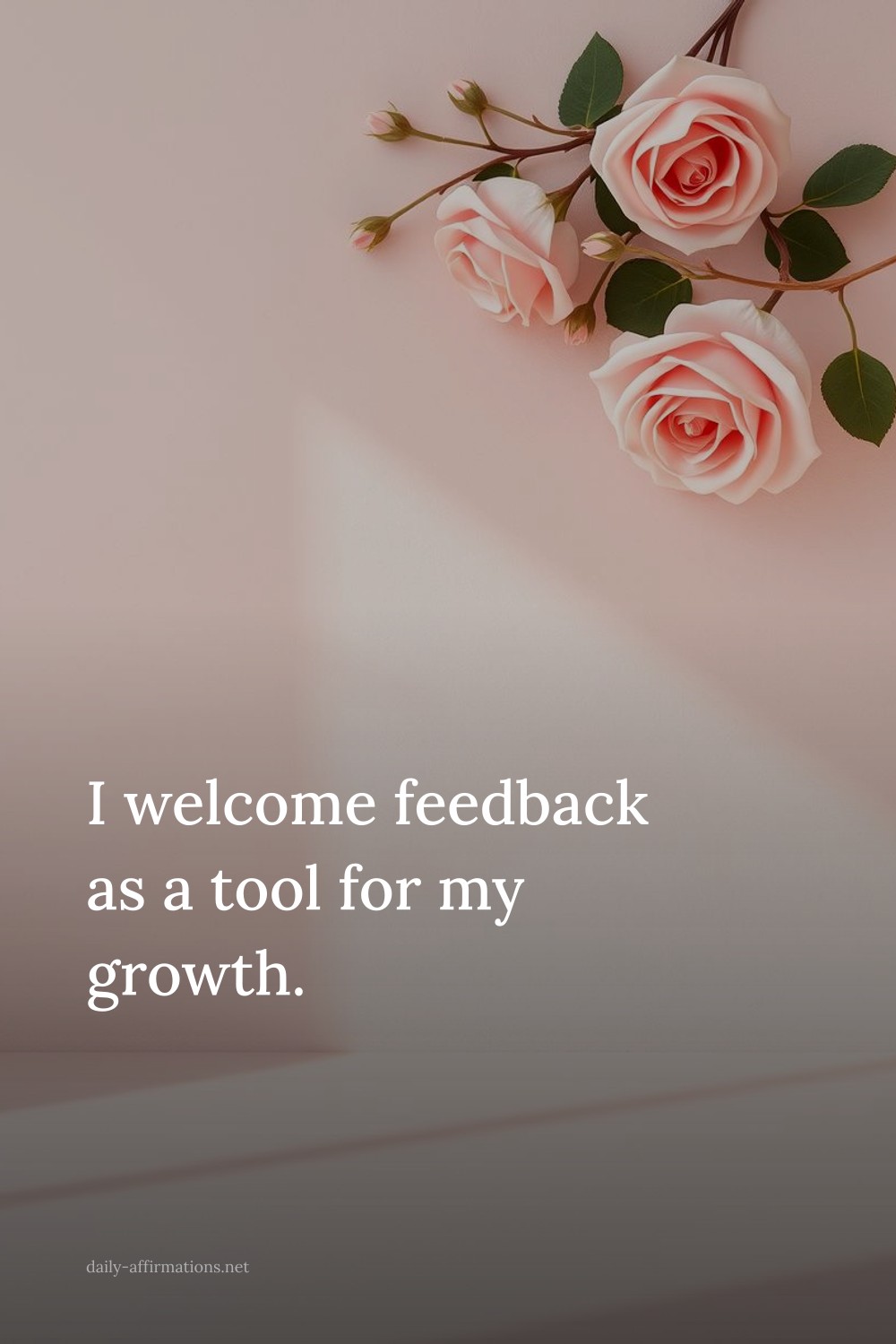 I welcome feedback as a tool for my growth.