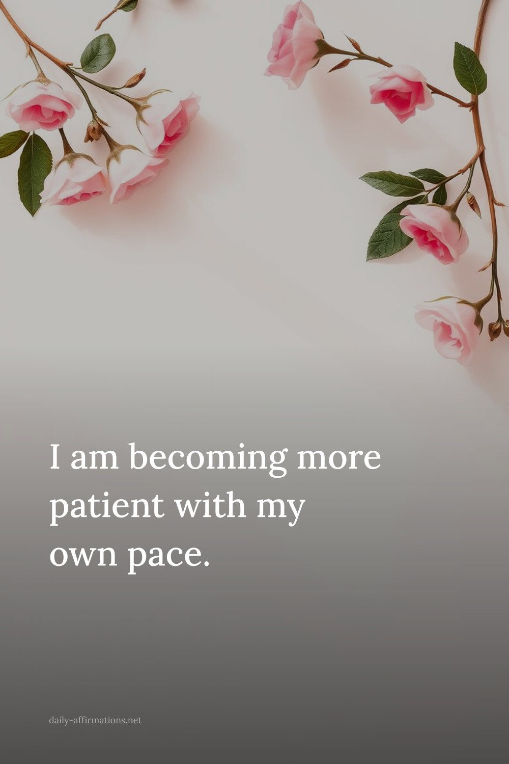 I am becoming more patient with my own pace.