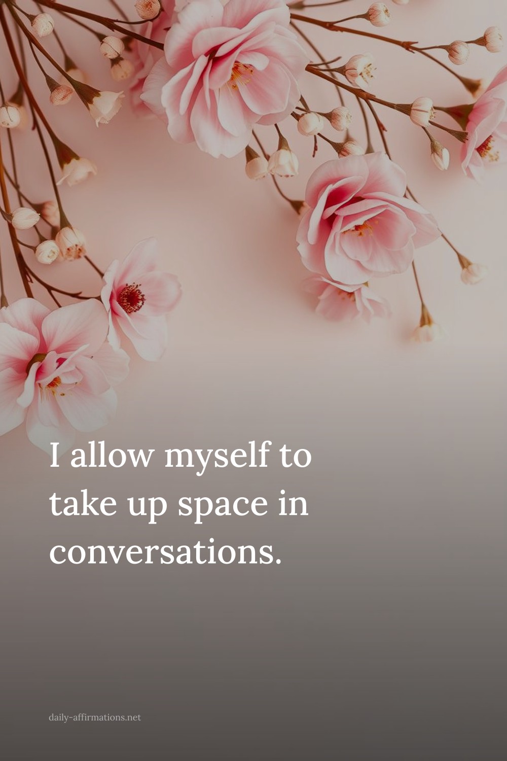 I allow myself to take up space in conversations.