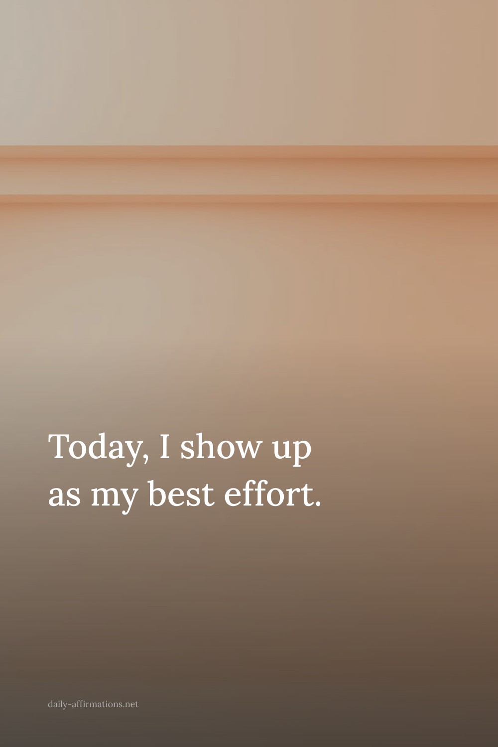 Today, I show up as my best effort.