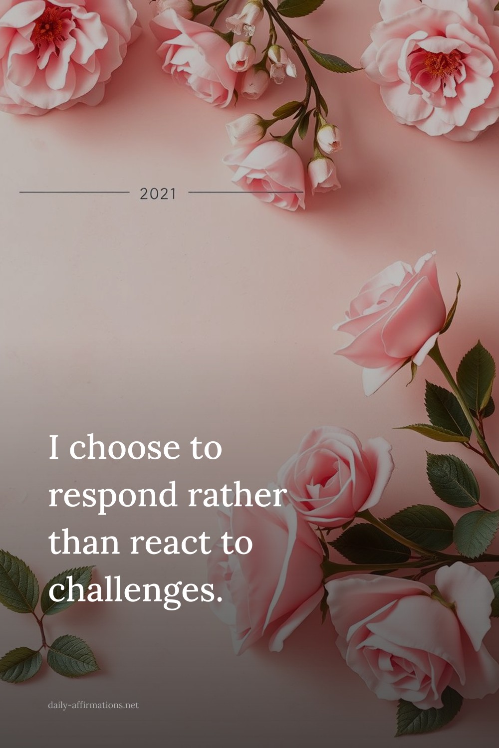 I choose to respond rather than react to challenges.