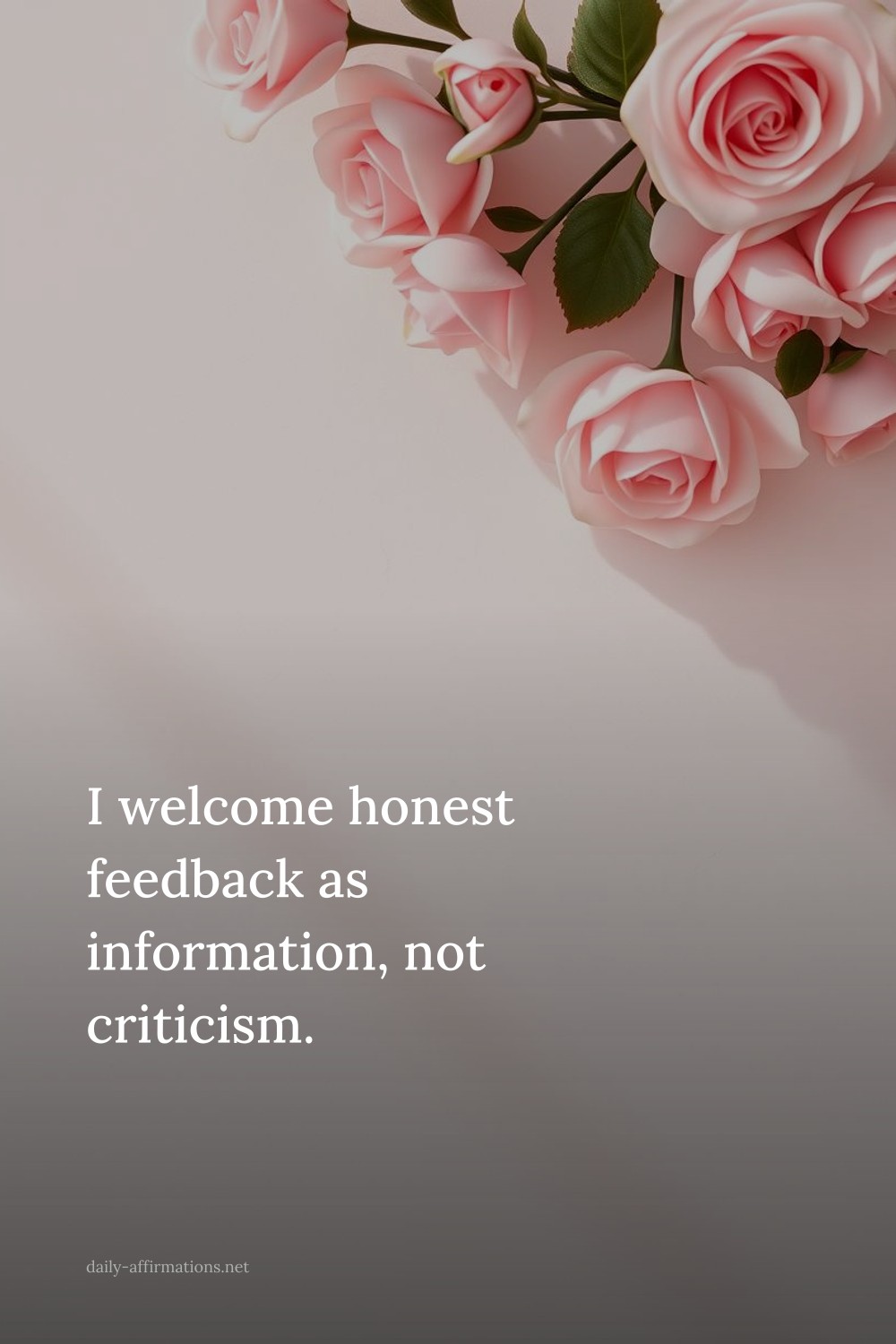I welcome honest feedback as information, not criticism.