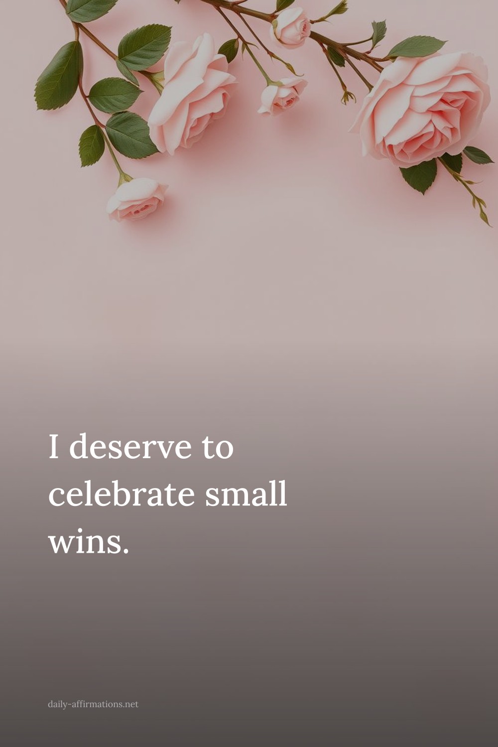 I deserve to celebrate small wins.