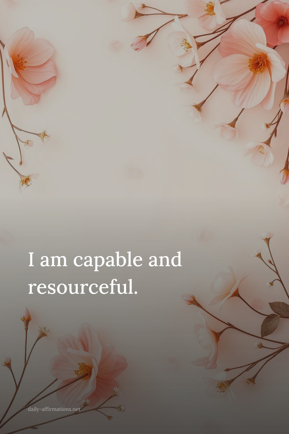 I am capable and resourceful.