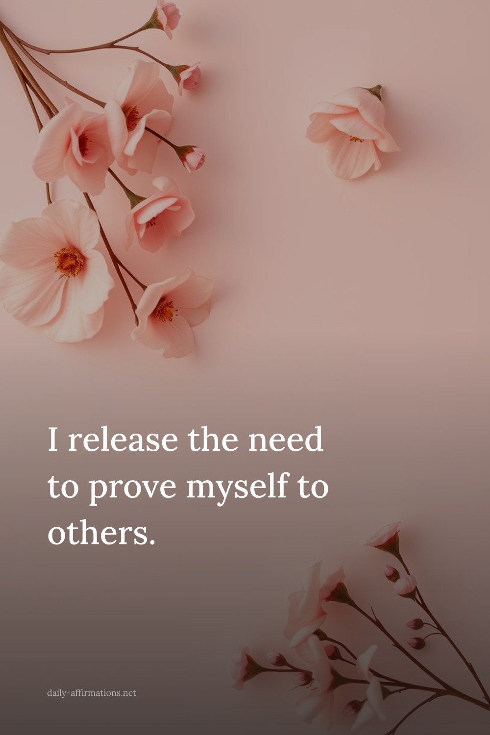 I release the need to prove myself to others.