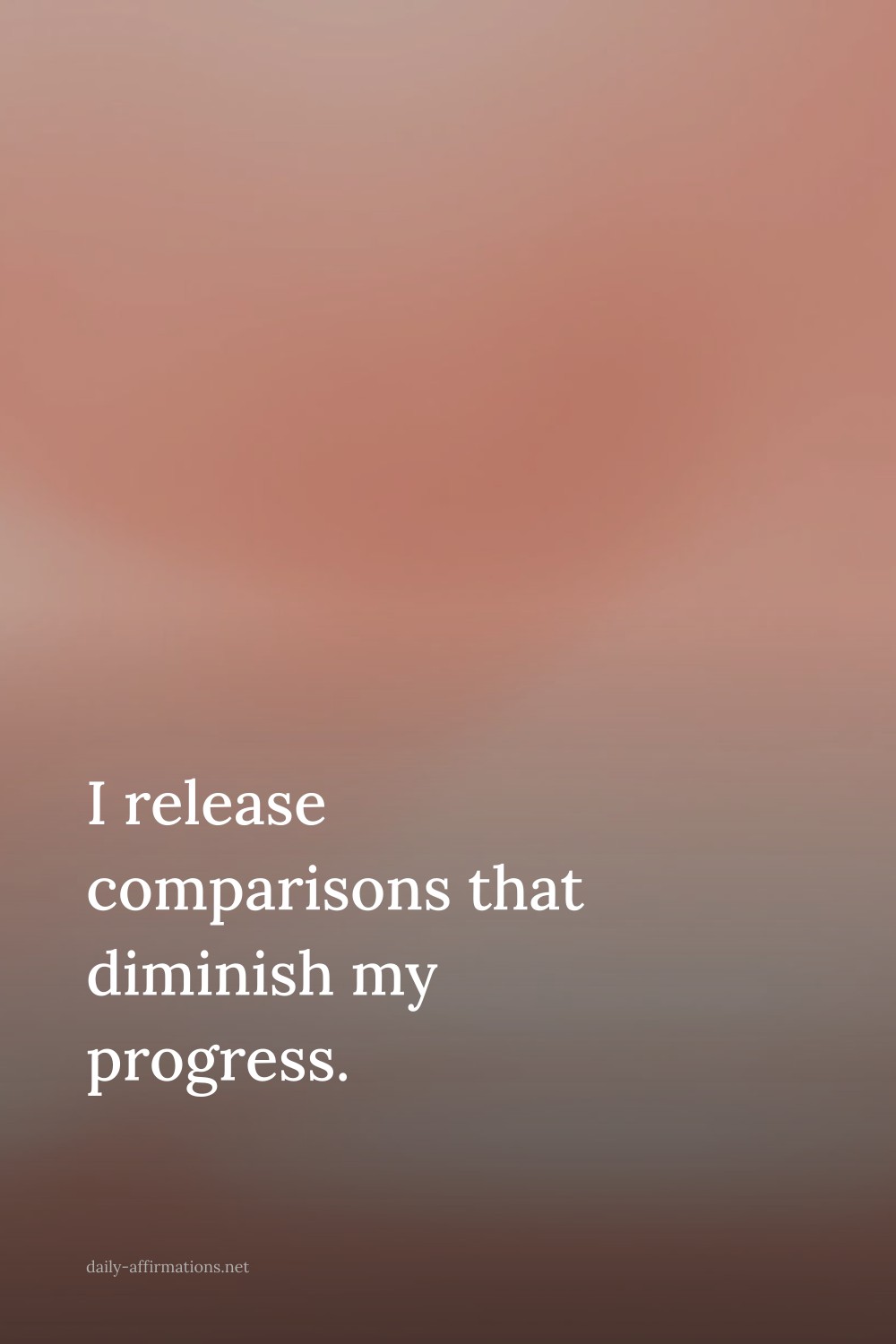 I release comparisons that diminish my progress.