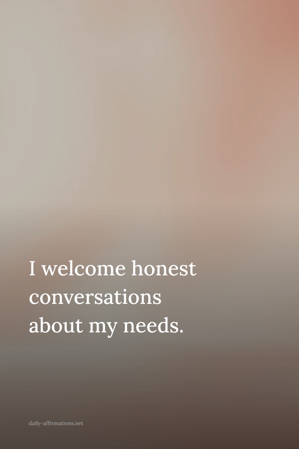 I welcome honest conversations about my needs.