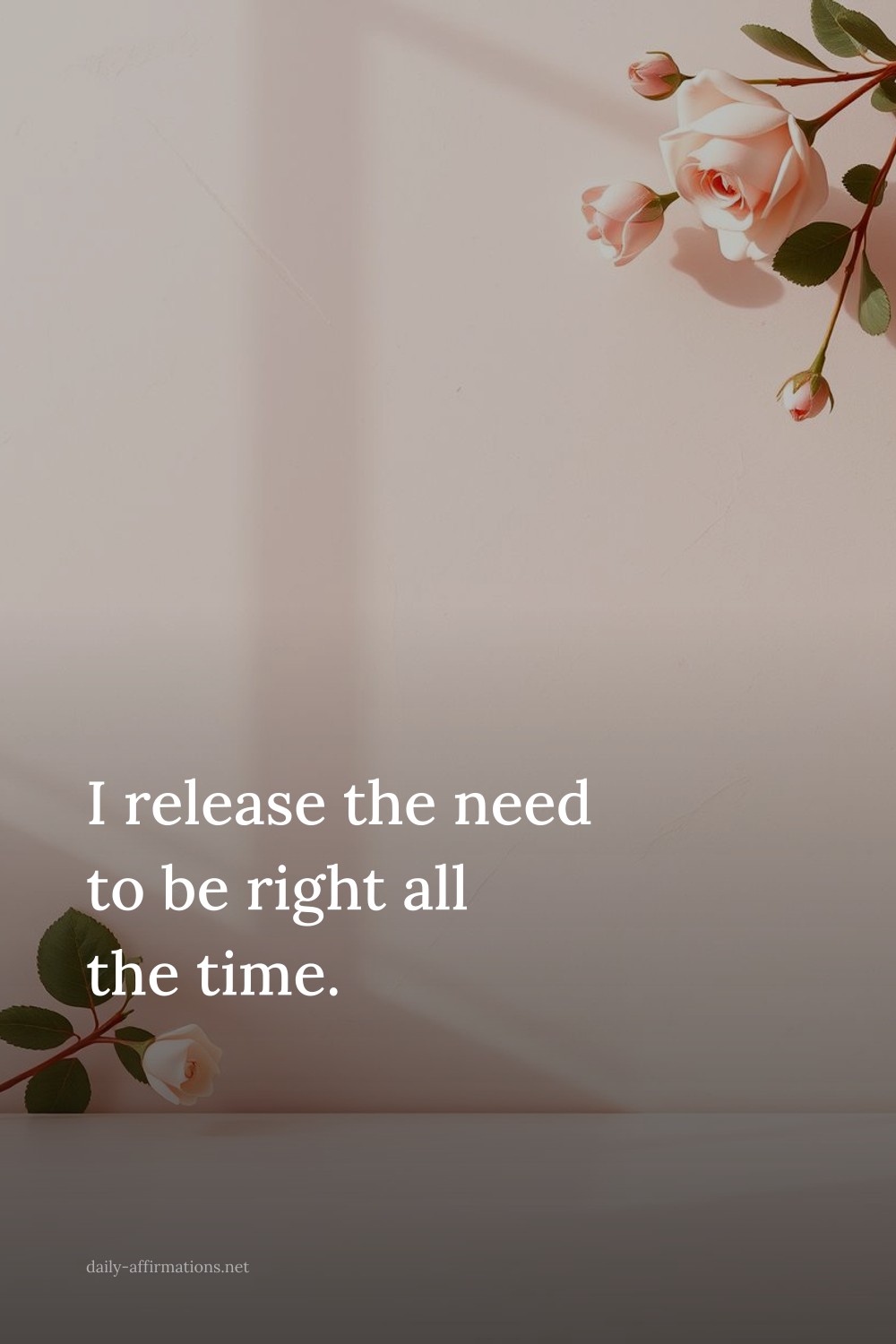 I release the need to be right all the time.