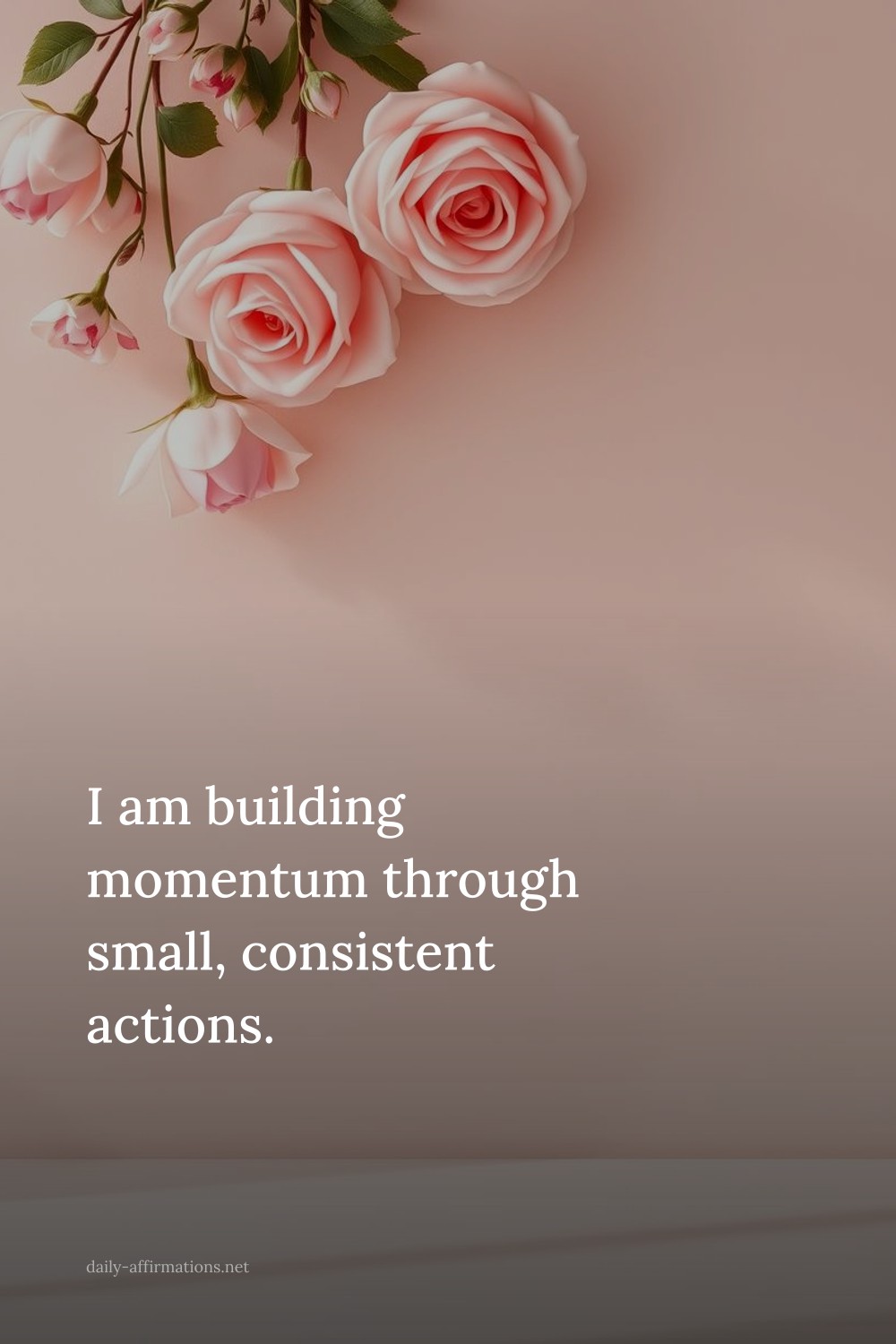 I am building momentum through small, consistent actions.