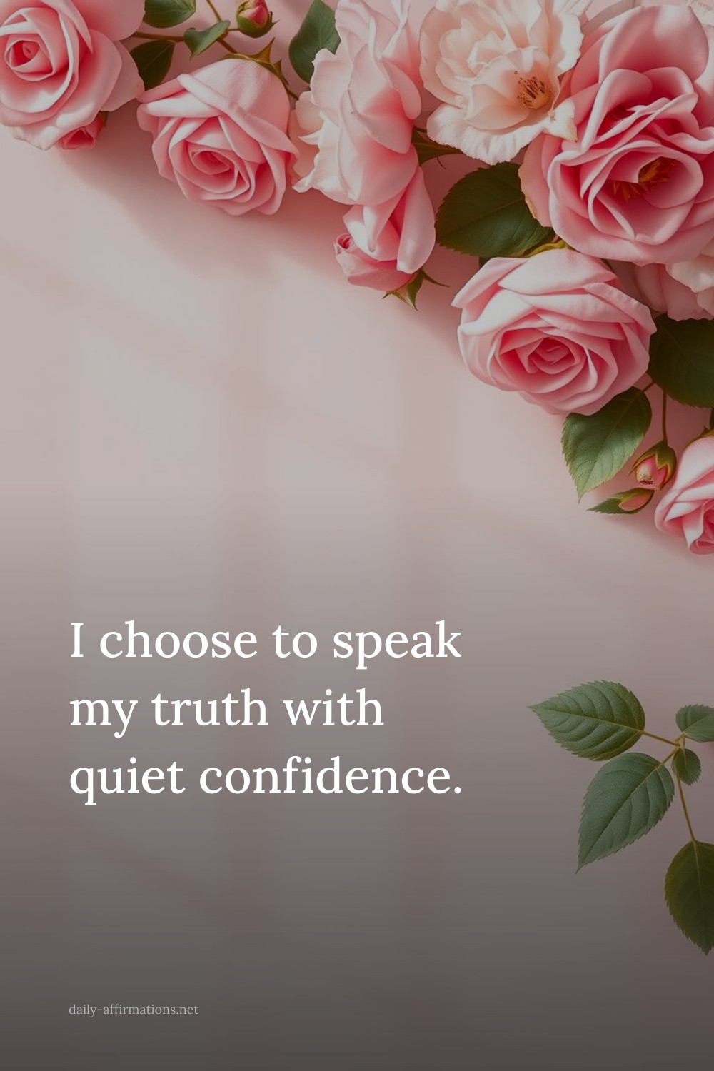 I choose to speak my truth with quiet confidence.