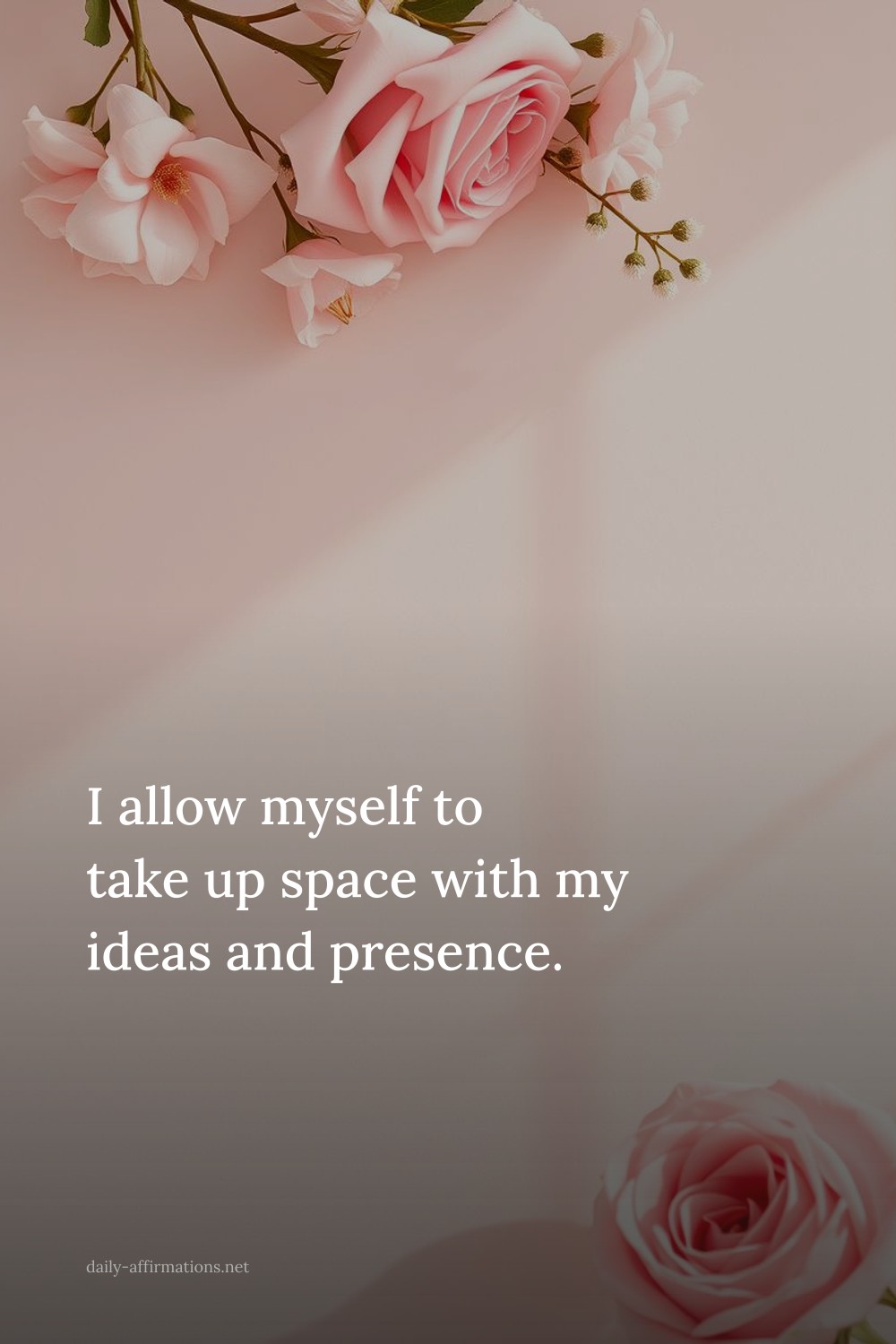 I allow myself to take up space with my ideas and presence.