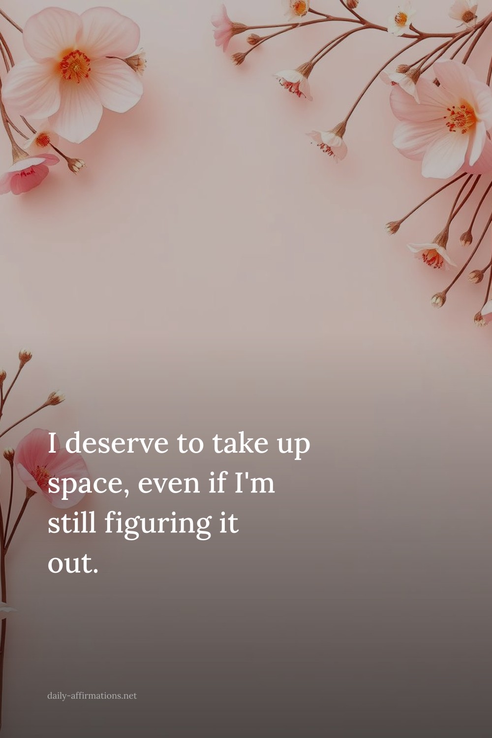 I deserve to take up space, even if I'm still figuring it out.