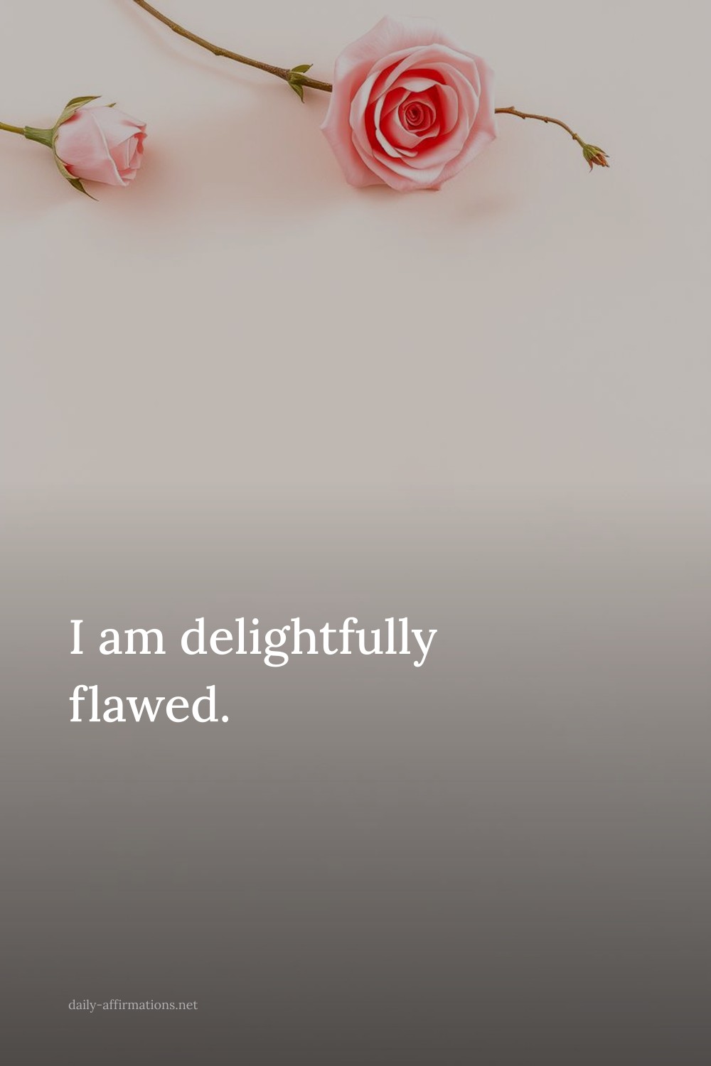 I am delightfully flawed.