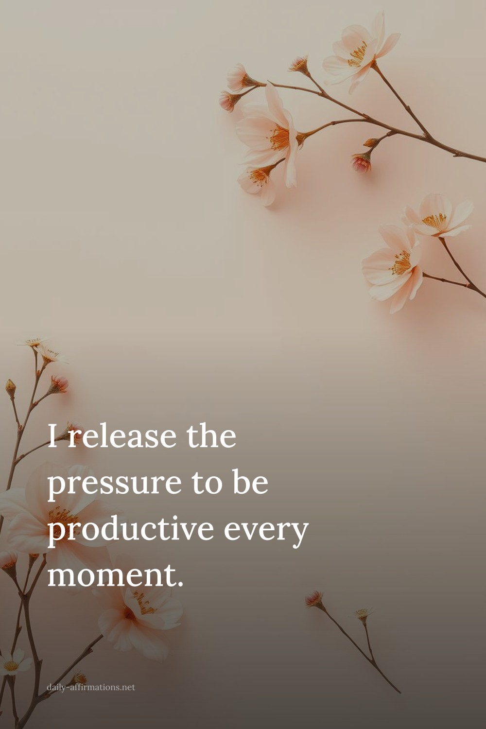 I release the pressure to be productive every moment.