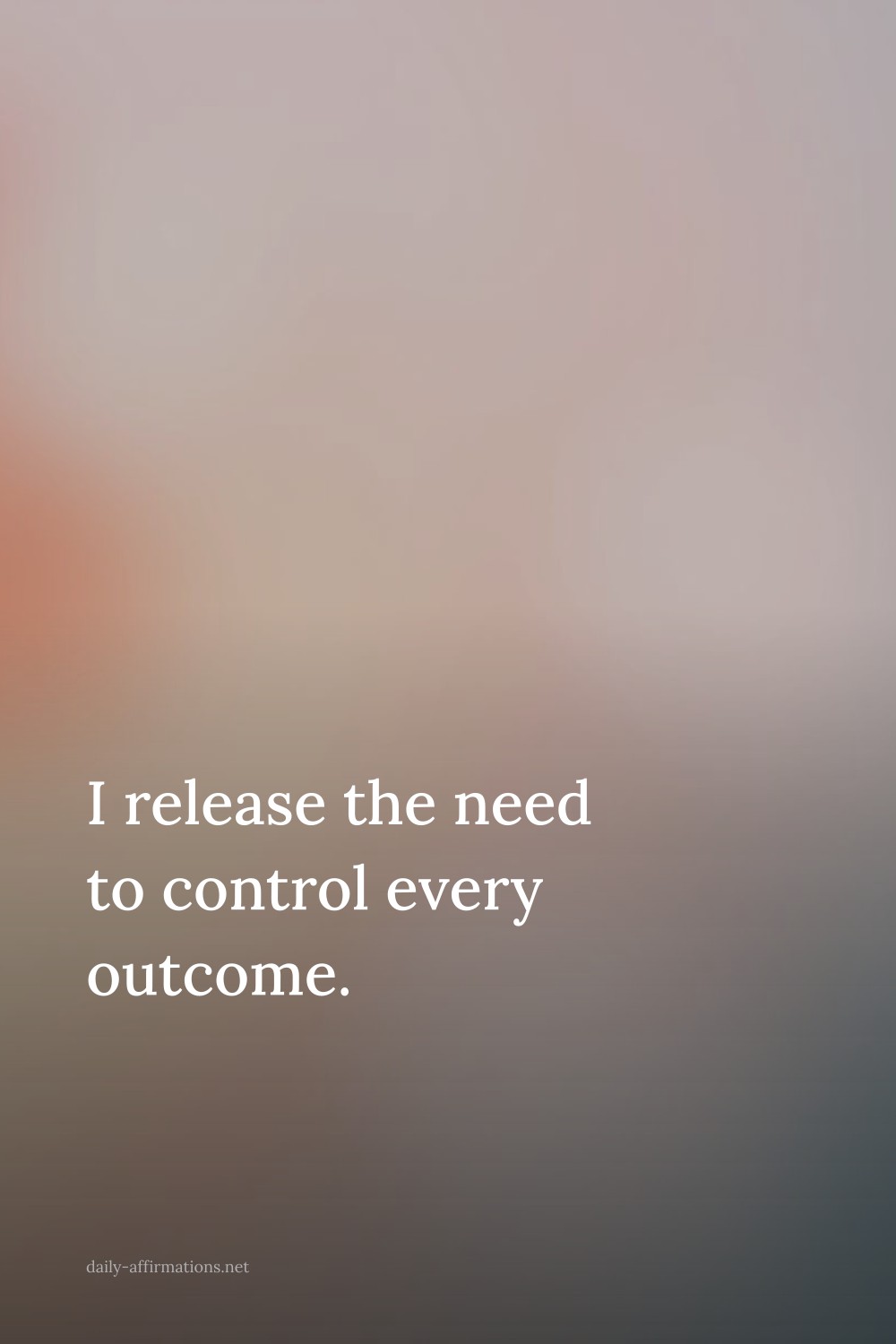 I release the need to control every outcome.