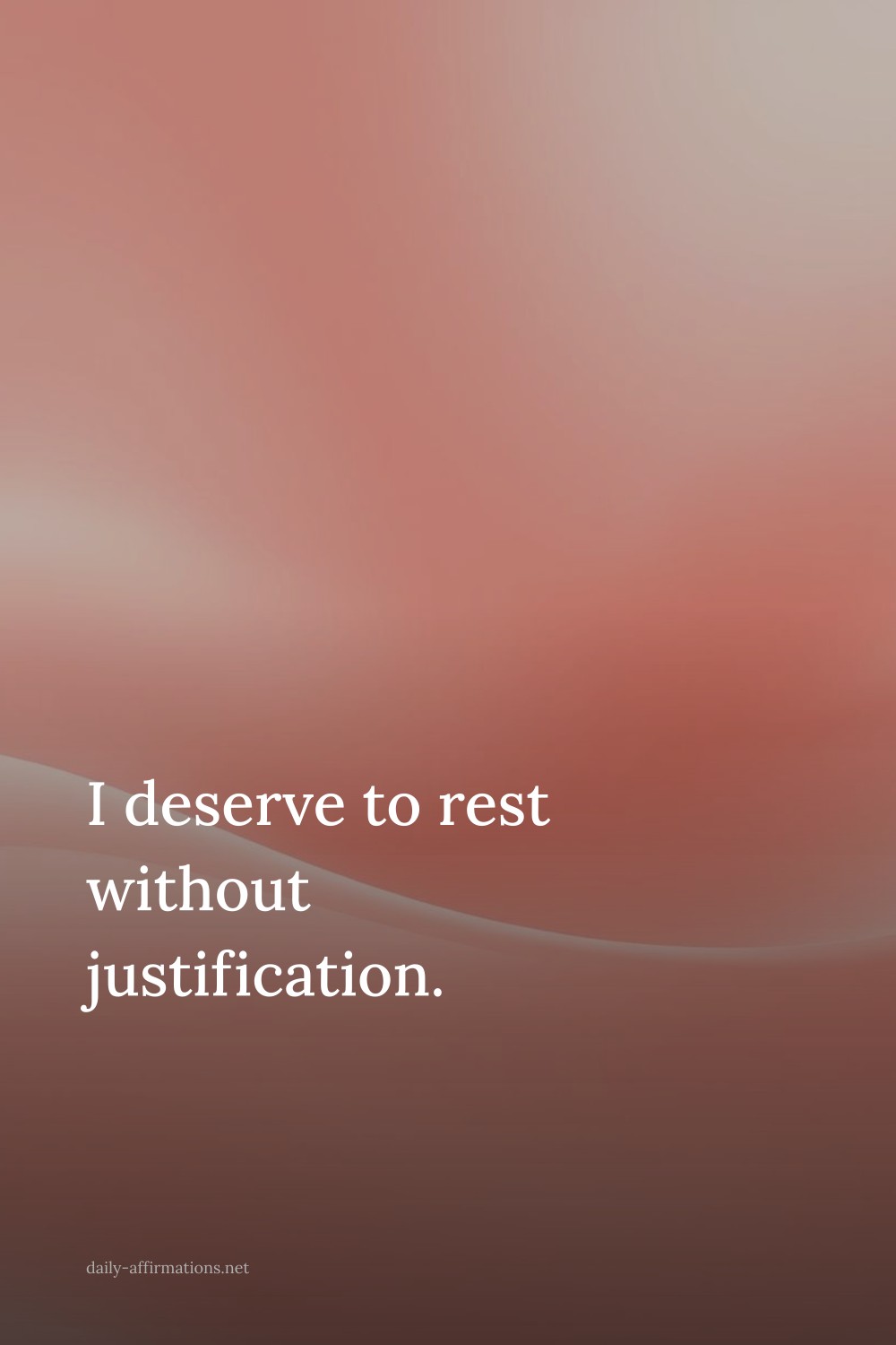 I deserve to rest without justification.