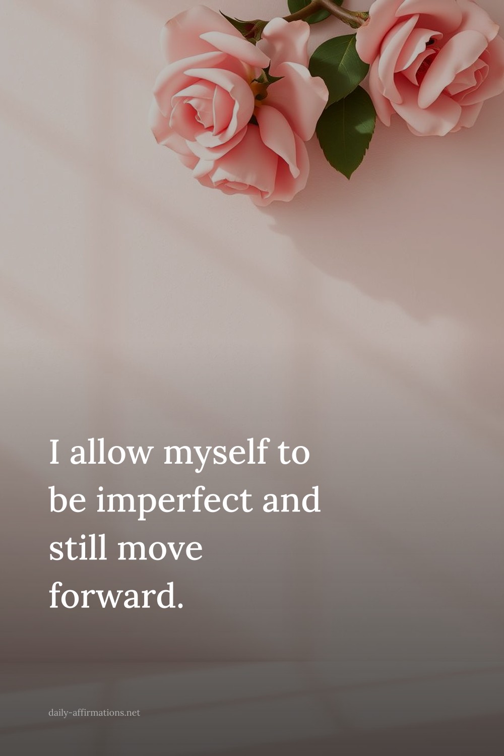I allow myself to be imperfect and still move forward.